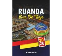 GUÍA DE VIAJE RUANDA 2026: Kigali, Parque Nacional de los Volcanes, Trekking de Gorilas, Bosque de Nyungwe, Lago Kivu y Tours Culturales