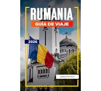 GUÍA DE VIAJE RUMANÍA 2026: Descubre joyas ocultas, monumentos históricos, consejos de viaje y experiencias vacacionales inolvidables