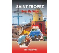 GUÍA DE VIAJE SAINT TROPEZ 2026: Glamour de la Riviera Francesa, playa de Pampelonne, yates de lujo, Viejo Puerto y estilo de vida provenzal