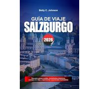 GUÍA DE VIAJE SALZBURGO 2026: Descubre joyas ocultas, monumentos históricos, consejos de viaje y experiencias vacacionales inolvidables