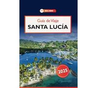 Guía de Viaje Santa Lucía 2025: Descubra gemas ocultas, playas impresionantes y aventuras isleñas en el paraíso caribeño