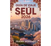 Guía de Viaje Seúl 2026: Un compañero completo para explorar la comida, la moda, la historia y la innovación en la capital de Corea