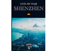 Guía de Viaje: Shenzhen (En Español) (Guías del Mundo)