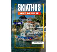 GUÍA DE VIAJE SKIATHOS 2026: Descubre joyas ocultas, monumentos históricos, consejos de viaje y experiencias vacacionales inolvidables