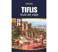GUÍA DE VIAJE TIFLIS 2026: Encanto del casco antiguo, baños de azufre, cultura vinícola georgiana, excursiones de un día al Cáucaso e itinerarios sencillos para explorar la vibrante capital de Georgia