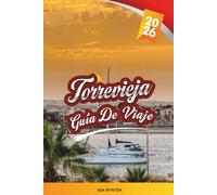 GUÍA DE VIAJE TORREVIEJA 2026: Descubre la Costa Blanca bañada por el sol de España con playas con bandera azul, lagos salados, bares de tapas, mercados y consejos de viaje