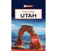Guía de Viaje Utah 2025: Explora parques nacionales, recorridos panorámicos y aventuras al aire libre para todas las estaciones