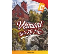 GUÍA DE VIAJE VERMONT 2026: Follaje otoñal, recorridos panorámicos, montañas verdes, estaciones de esquí, jarabe de arce y pueblos pequeños encantadores