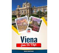 GUÍA DE VIAJE VIENA 2026: Descubre joyas ocultas, monumentos históricos, consejos de viaje y experiencias vacacionales inolvidables