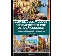 GUÍA DE VIAJE Y VIAJES POR CARRETERA POR CERDEÑA DEL SUR 2026: Rutas costeras panorámicas, playas ocultas, pueblos históricos, senderos naturales y escapadas a islas mediterráneas