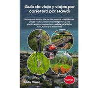 Guía de viaje y viajes por carretera por Hawái 2026: Rutas panorámicas isla por isla, aventuras volcánicas, playas ocultas, itinerarios inteligentes y ... para Oʻahu, Maui, Kauaʻi y la Isla Grande