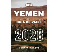 Guía de Viaje Yemen 2026 (Yemen Travel Guide 2026 Series)