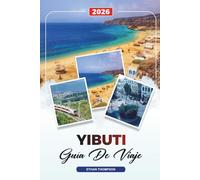 GUÍA DE VIAJE YIBUTI 2026: Lago Assal, tiburones ballena, playas, caminatas volcánicas, paisajes desérticos y aventuras culturales