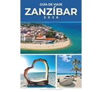 GUÍA DE VIAJE ZANZÍBAR 2026: El mapa de bolsillo definitivo de la isla y guía interna de las mejores playas de Zanzíbar, secretos de Stone Town, ... culturales e itinerarios sin estrés.
