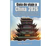 Guía de viajes a China 2026: Su compañero esencial en la tierra de las maravillas antiguas, las maravillas modernas y los descubrimientos infinitos.