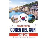GUÍA DE VIAJES A COREA DEL SUR 2025-2026: De Seúl a Jeju: rutas inteligentes, trucos locales y total confianza
