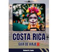 GUÍA DE VIAJES A COSTA RICA 2025-2026: Consejos de experto, playas escondidas, aventuras en la selva tropical y alojamientos ecológicos para una escapada perfecta