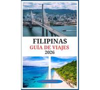 GUÍA DE VIAJES A FILIPINAS 2026: Vaya más allá de las famosas playas y experimente Filipinas como debe ser