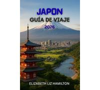 GUÍA DE VIAJES A JAPÓN 2026: Experimente Japón más allá del mapa turístico: Guía completa de cultura, gastronomía y conexiones de 2026
