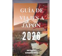 GUÍA DE VIAJES A JAPÓN 2026: Tradiciones atemporales, maravillas futuristas y el espíritu del sol naciente