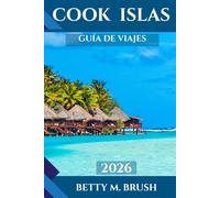 GUÍA DE VIAJES A LAS ISLAS COOK 2026: "Desde cruceros por la laguna hasta excursiones de montaña: ¡Tu aventura te espera!"