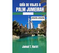 GUÍA DE VIAJES A PALM JUMEIRAH 2025-2026: Descubra el icónico Palm Jumeirah de Dubái: desde Atlantis Wonders hasta resorts de lujo, restaurantes, vida ... para vivir la experiencia Palm Jumeirah.