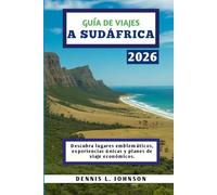GUÍA DE VIAJES A SUDÁFRICA 2026: Descubra lugares emblemáticos, experiencias únicas y planes de viaje económicos.