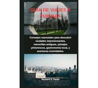 GUÍA DE VIAJES A TURQUÍA: Consejos esenciales para descubrir ciudades impresionantes, maravillas antiguas, paisajes pintorescos, gastronomía local, y aventuras inolvidables.