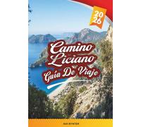 GUÍA DE VIAJES CAMINO LICIANO 2026: Senderismo costero, ruinas antiguas, playas turquesas, pueblos de montaña y la épica ruta de larga distancia de Turquía
