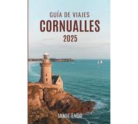 GUÍA DE VIAJES CORNUALLES 2025: Gire a la izquierda en la última señal de lo ordinario
