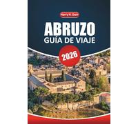 Guía de viajes de Abruzzo 2026: Tu manual definitivo para explorar las pintorescas montañas, pueblos históricos, aventuras al aire libre y lugares imprescindibles de Italia