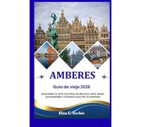 GUÍA DE VIAJES DE AMBERES 2026: Descubre la joya cultural de Bélgica: arte, moda, gastronomía y tesoros ocultos te esperan.