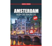 Guía de Viajes de Ámsterdam 2026: Calles del Canal, Lugares Secretos y Todo Lo Que No Quieren Que Te Pierdas