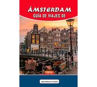 GUÍA DE VIAJES DE ÁMSTERDAM 2026: Descubre el latido de la ciudad: recorre sus canales atemporales, descubre encantadores cafés, experimenta la vida ... de Ámsterdam más allá de las postales