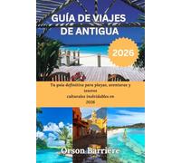 GUÍA DE VIAJES DE ANTIGUA 2026: Tu guía definitiva para playas, aventuras y tesoros culturales inolvidables en 2026