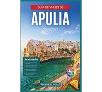 Guía de viajes de Apulia 2026-2027: Itinerarios a través de pueblos encalados, cuevas marinas, calles barrocas, masserie y la vida costera desde el Gargano hasta Salento.