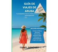 GUÍA DE VIAJES DE ARUBA 2025-2026: Tu escapada al sol, la arena y el paraíso sin preocupaciones