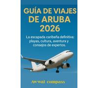 Guía de viajes de Aruba 2026: La escapada caribeña definitiva: playas, cultura, aventura y consejos de expertos