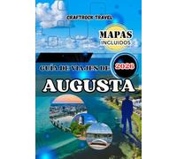 GUÍA DE VIAJES DE AUGUSTA 2026: Tu guía de viaje completa a Augusta 2026: Principales atracciones, tesoros ocultos, gastronomía y cultura, hoteles e itinerario de 7 días para cada viajero.