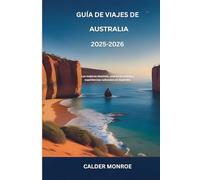 Guía de viajes de Australia 2025-2026: Los mejores destinos, aventuras únicas y experiencias culturales en Australia