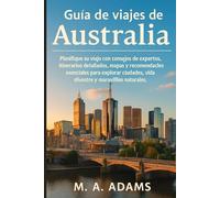 Guía de viajes de Australia: Planifique su viaje con consejos de expertos, itinerarios detallados, mapas y recomendaciones esenciales para explorar ciudades, vida silvestre y maravillas naturales.
