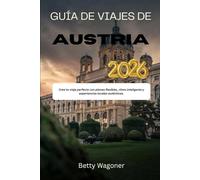 GUÍA DE VIAJES DE AUSTRIA 2026: Crea tu viaje perfecto con planes flexibles, ritmo inteligente y experiencias locales auténticas.
