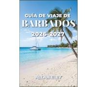 Guía de viajes de Barbados 2026-2027: Explora las playas del Caribe, la gastronomía local, los festivales y los rincones escondidos de la isla.