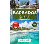 Guía de Viajes de Barbados 2026: Descubre las principales atracciones, actividades al aire libre y experiencias gastronómicas locales en el corazón del Caribe