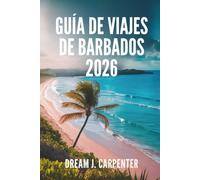 GUÍA DE VIAJES DE BARBADOS 2026: Un viaje a través del ron, el ritmo y la relajación