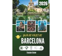 GUÍA DE VIAJES DE BARCELONA 2026: De patios ocultos a bulevares al atardecer