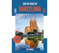GUÍA DE VIAJES DE BARCELONA 2026: Donde la arquitectura susurra y las calles cantan