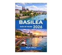 GUÍA DE VIAJES DE BASILEA 2026