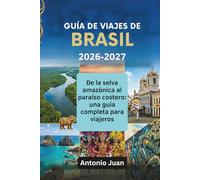 GUÍA DE VIAJES DE BRASIL 2026-2027: De la selva amazónica al paraíso costero: una guía completa para viajeros