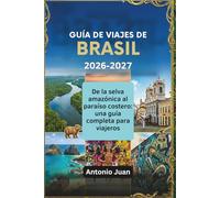 GUÍA DE VIAJES DE BRASIL 2026-2027: De la selva amazónica al paraíso costero: una guía completa para viajeros